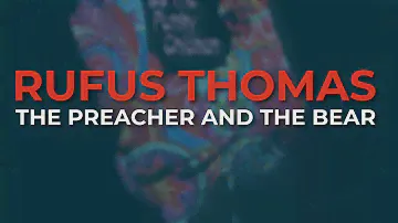 Rufus Thomas - The Preacher And The Bear (Official Audio)