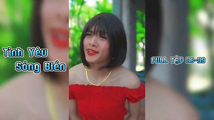 DRAMA SERIES: TÌNH YÊU SÓNG BIỂN | Full Tập 36-39 | Khải Cà Khịa